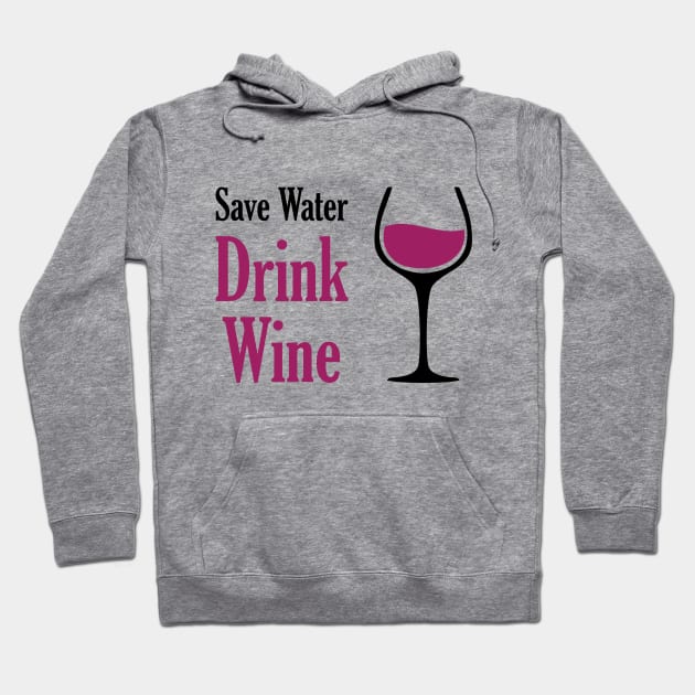 Save Water Drink Wine Hoodie by Venus Complete